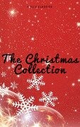 The Christmas Collection (Illustrated Edition) - Louisa May Alcott, Rudyard Kipling, Hans Christian Andersen, Selma Lagerlöf, Martin Luther