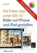 Die Fotos-App unter iOS 10 - Bilder auf iPhone und iPad genießen - Daniel Mandl