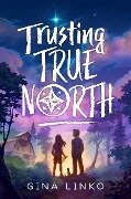 Trusting True North - Gina Linko