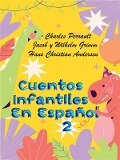 Cuentos Clásicos Para Niños En Español 2 - Charles Perrault, Jacob y Wilhelm Grimm, Andersen Hans Christian