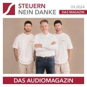 Cover-Bild zum Titel 'Steuern Nein Danke - Das Audiomagazin - 03.2024' von 'Steffen Dietrich, Klaus Hübner, Burkhard Küpper, Danny Söder, Steffen Thomas'