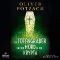 Der Totengräber und der Mord in der Krypta (Die Totengräber-Serie 3) - Oliver Pötzsch