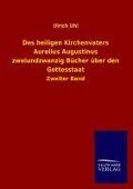 Des heiligen Kirchenvaters Aurelius Augustinus zweiundzwanzig Bücher über den Gottesstaat - Ulrich Uhl