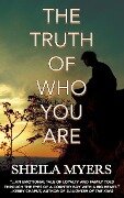The Truth of Who You Are - Sheila Myers
