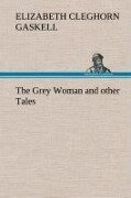 Cover-Bild zum Titel 'The Grey Woman and other Tales' von 'Elizabeth Cleghorn Gaskell'