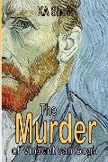 The Murder of Vincent Van Gogh - Ka Shott