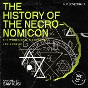 The History of the Necronomicon (The Work of H. P. Lovecraft, Episode 52) - H. P. Lovecraft
