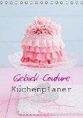 Gebäck-Couture Küchenplaner (Tischkalender immerwährend DIN A5 hoch) - Elisabeth Cölfen