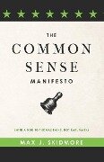 A Common Sense Manifesto (With a Nod to Thomas Paine, Not Karl Marx) - Max J. Skidmore