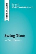 Swing Time by Zadie Smith (Book Analysis) - Bright Summaries