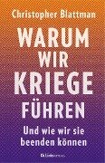 Warum wir Kriege führen - Christopher Blattman