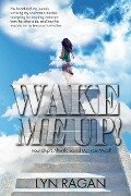 Wake Me Up! Love And The Afterlife - Lyn Ragan