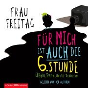 Cover-Bild zum Titel 'Für mich ist auch die 6. Stunde' von 'Frau Freitag'