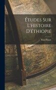 Études Sur L'histoire D'éthiopie - René Basset