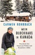 Mein Blockhaus in Kanada - Carmen Rohrbach
