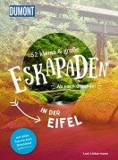 52 kleine & große Eskapaden in der Eifel - Loni Liebermann