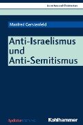 Anti-Israelismus und Anti-Semitismus - Manfred Gerstenfeld