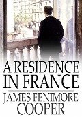 Residence in France - James Fenimore Cooper