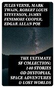 The Ultimate SF Collection: 140 Stories od Dystopias, Space Adventures & Lost Worlds - Jules Verne, Arthur Conan Doyle, Ernest Bramah, Jonathan Swift, Cleveland Moffett