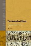 The Animals of Spain: An Introduction to Imperial Perceptions and Human Interaction with Other Animals, 1492-1826 - Abel Alves