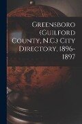 Greensboro (Guilford County, N.C.) City Directory, 1896-1897 - Anonymous