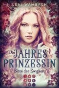 Cover-Bild zum Titel 'Die Jahresprinzessin 1: Blüte der Ewigkeit' von 'Leni Wambach'