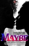 Cover-Bild zum Titel 'Maybe (Love & Identity, #2)' von 'Shaun J. Phree'