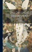 Das Deutsche Heldenbuch - Adelbert Von Keller