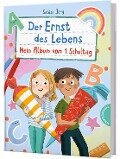 Der Ernst des Lebens: Mein Album vom 1. Schultag - Sabine Jörg