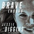 Brave Enough Lib/E - Jessie Diggins