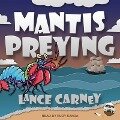Mantis Preying Lib/E - Lance Carney