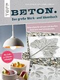 Beton. Das große Werk- und Ideenbuch - Lena Skudlik, Annette Kunkel, Susanne Weidmann, Maria Landes, Katharina Kunkel
