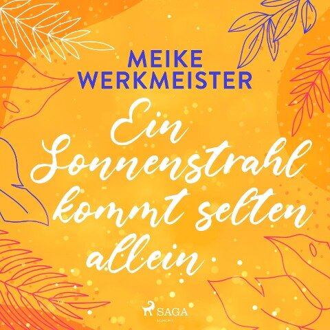 Ein Sonnenstrahl kommt selten allein - oder: Nachspielzeit in Sachen Liebe - Meike Werkmeister