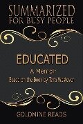 Educated - Summarized for Busy People: A Memoir: Based on the Book by Tara Westover - Goldmine Reads