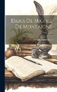 Essais De Michel De Montaigne; Volume 5 - Michel De Montaigne