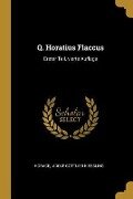 Q. Horatius Flaccus: Erster Teil, Vierte Auflage - 