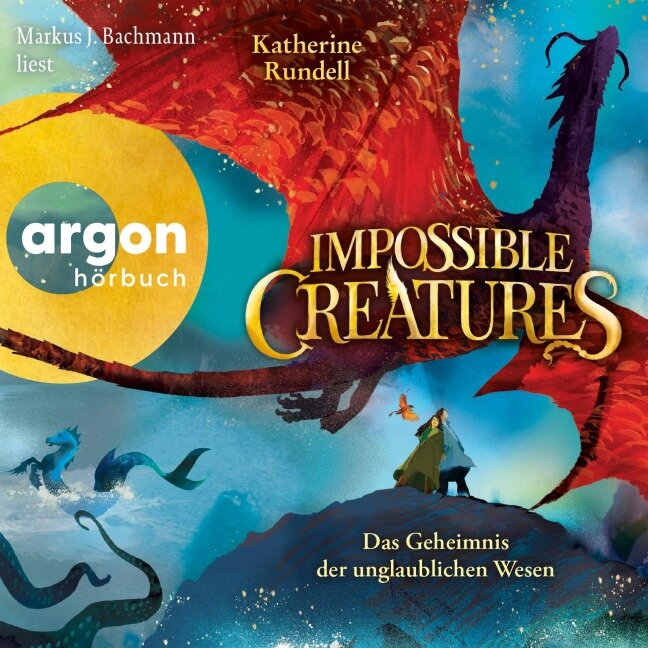 Impossible Creatures - Das Geheimnis der unglaublichen Wesen - Katherine Rundell