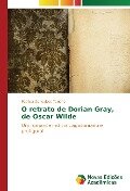 O retrato de Dorian Gray, de Oscar Wilde - Patricia Gonçalves Tenório
