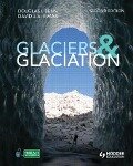 Glaciers and Glaciation, 2nd edition - David J A Evans, Douglas Benn