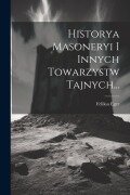 Cover-Bild zum Titel 'Historya Masoneryi I Innych Towarzystw Tajnych...' von 'Feliksa Eger'