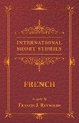 International Short Stories - French - Francis J. Reynolds, Victor Hugo, Alexandre Dumas