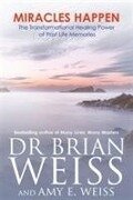 Miracles Happen - Amy E. Weiss, Brian L. Weiss