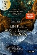 Ein Kleid aus Seide und Sternen: Beide High-Fantasy-Liebesromane im Sammelband! (Ein Kleid aus Seide und Sternen) - Elizabeth Lim