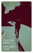 Cover-Bild zum Titel 'Drei Leben lang' von 'Felicitas Korn'