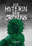 Cover-Bild zum Titel 'Die Hüterin der Ordnung' von 'Philipp Mattes'