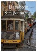 Lissabons Straßenbahnen (Wandkalender 2024 DIN A3 hoch), CALVENDO Monatskalender - Mark Bangert
