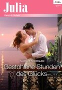 Cover-Bild zum Titel 'Gestohlene Stunden des Glücks' von 'Sarah Morgan'