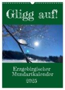 Erzgebirgischer Mundartkalender (Wandkalender 2025 DIN A3 hoch), CALVENDO Monatskalender - Sächsmaschine Sächsmaschine