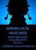 Sherlock Holmes - Die schönsten Detektivgeschichten, Band 1 - Arthur Conan Doyle