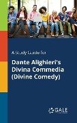 Cover-Bild zum Titel 'A Study Guide for Dante Alighieri's Divina Commedia (Divine Comedy)' von 'Cengage Learning Gale'